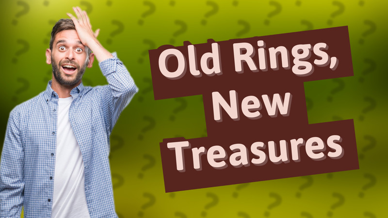 Old Rings, New Treasures