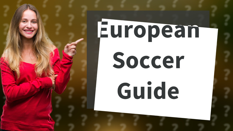 European Soccer Guide