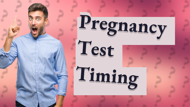 Pregnancy Test Timing