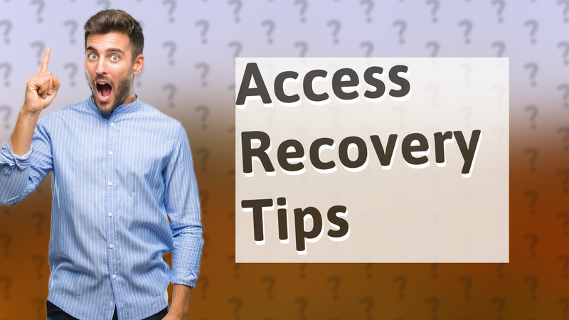 Access Recovery Tips