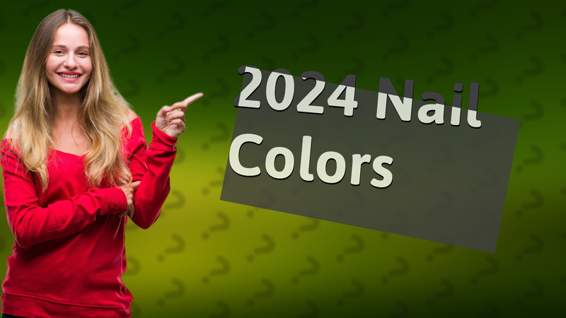 2024 Nail Colors