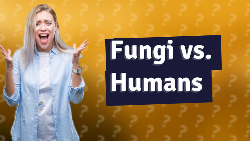 Fungi vs. Humans