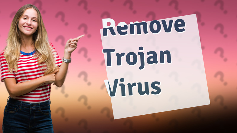 Remove Trojan Virus