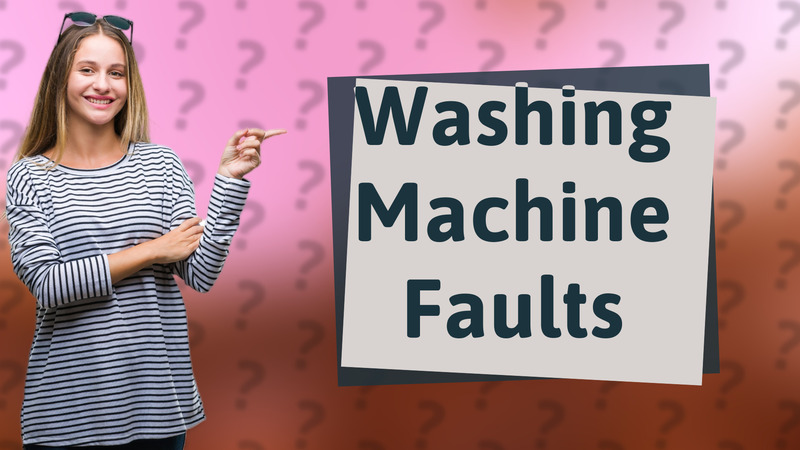 Washing Machine Faults