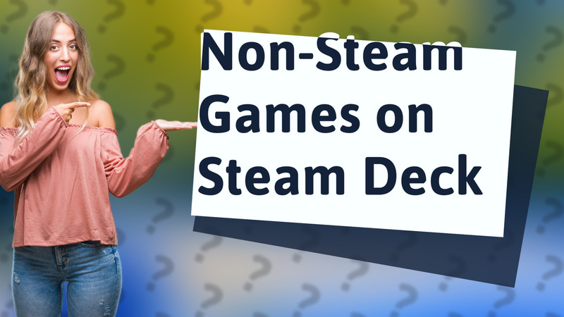 Non-Steam Games on Steam Deck