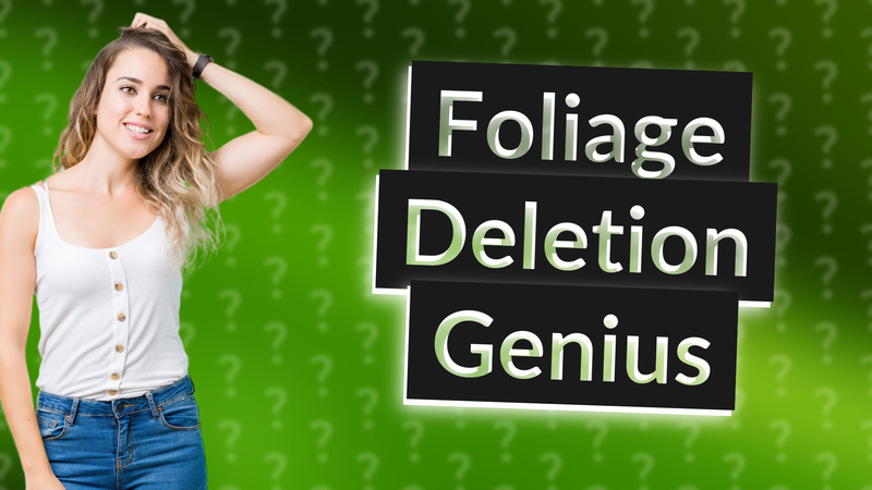 Foliage Deletion Genius