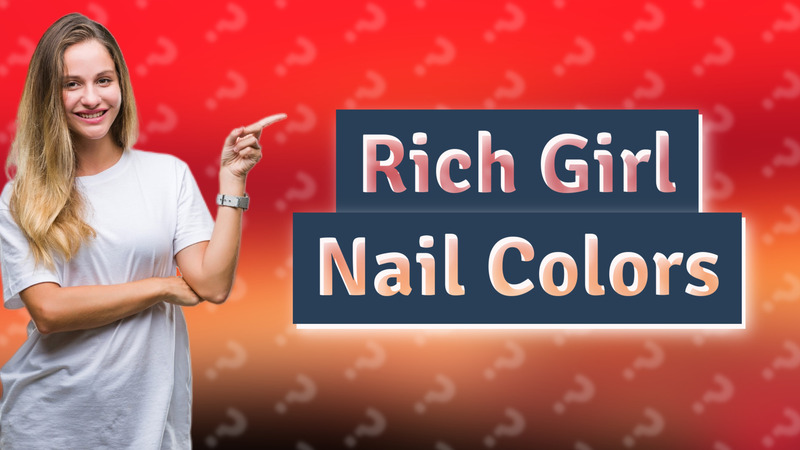 Rich Girl Nail Colors