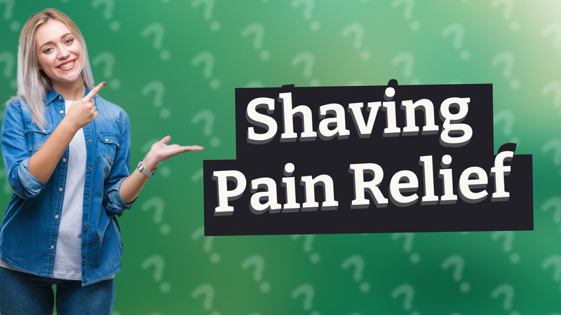 Shaving Pain Relief
