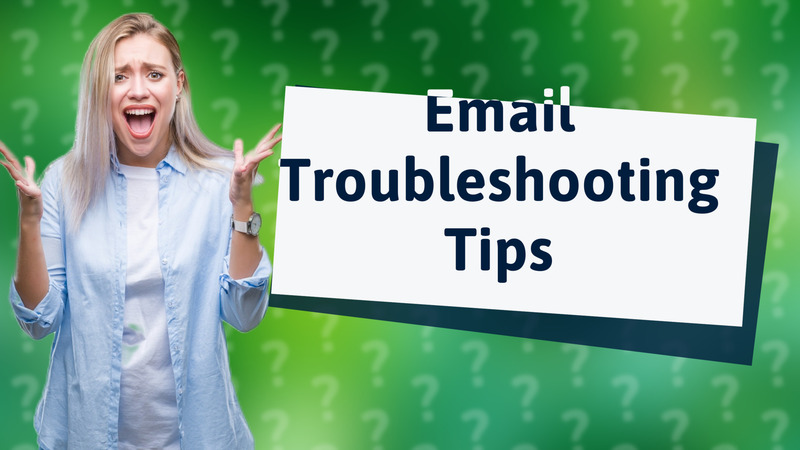 Email Troubleshooting Tips