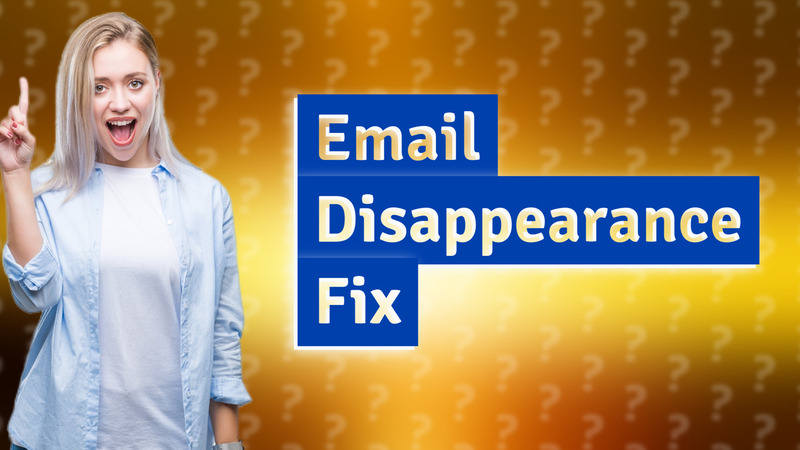 Email Disappearance Fix