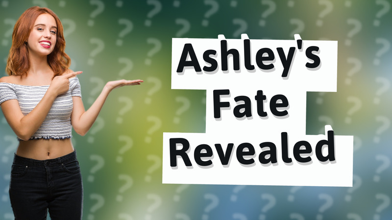 Ashley's Fate Revealed