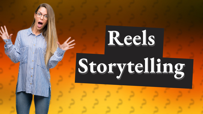 Reels Storytelling