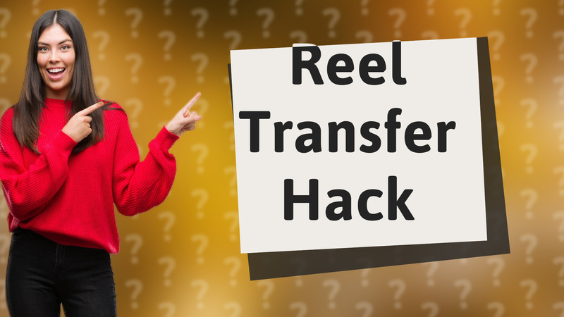 Reel Transfer Hack
