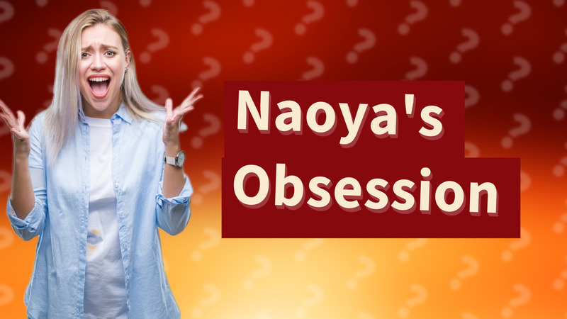 Naoya's Obsession