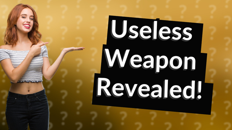 Useless Weapon Revealed!