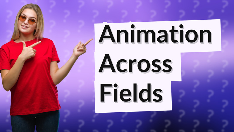 Animation Across Fields