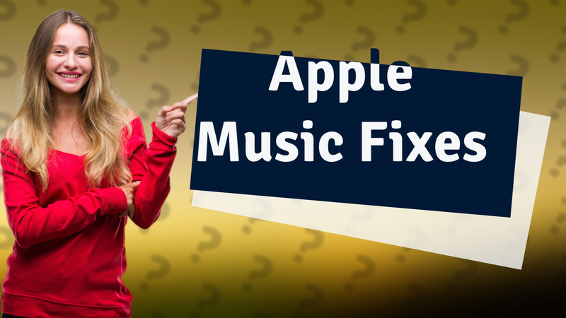 Apple Music Fixes