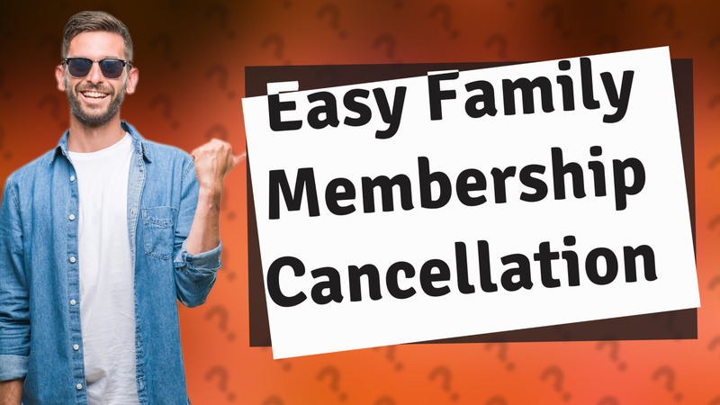 Easy Family Membership Cancellation
