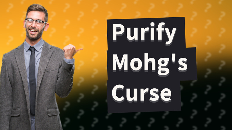 Purify Mohg's Curse