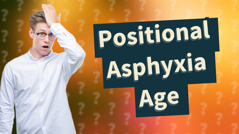 Positional Asphyxia Age