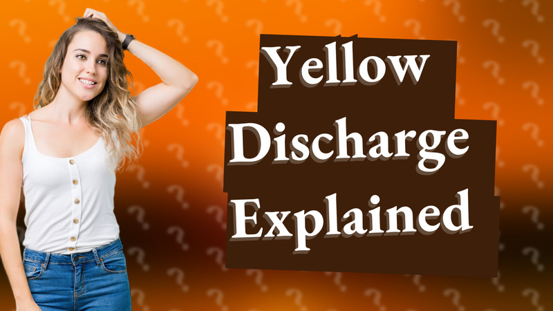 Yellow Discharge Explained