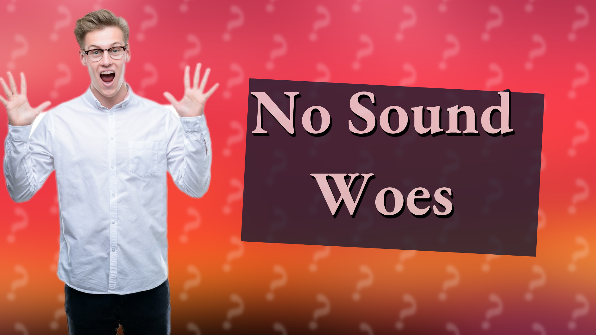 No Sound Woes