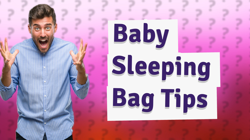 Baby Sleeping Bag Tips