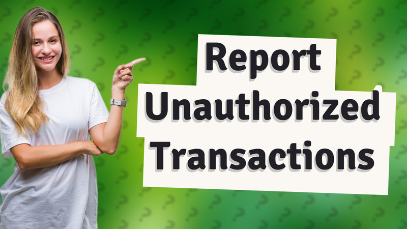 Report Unauthorized Transactions
