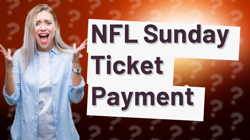 NFL Sunday Ticket Payment