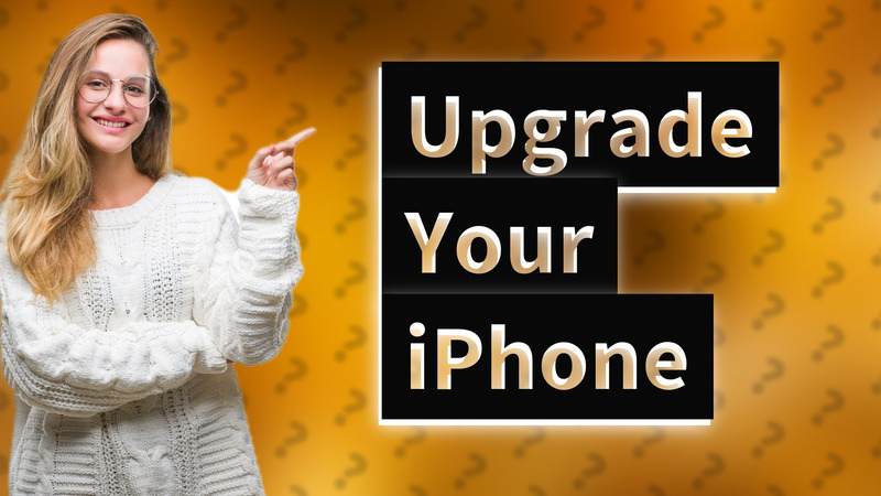 Upgrade Your iPhone