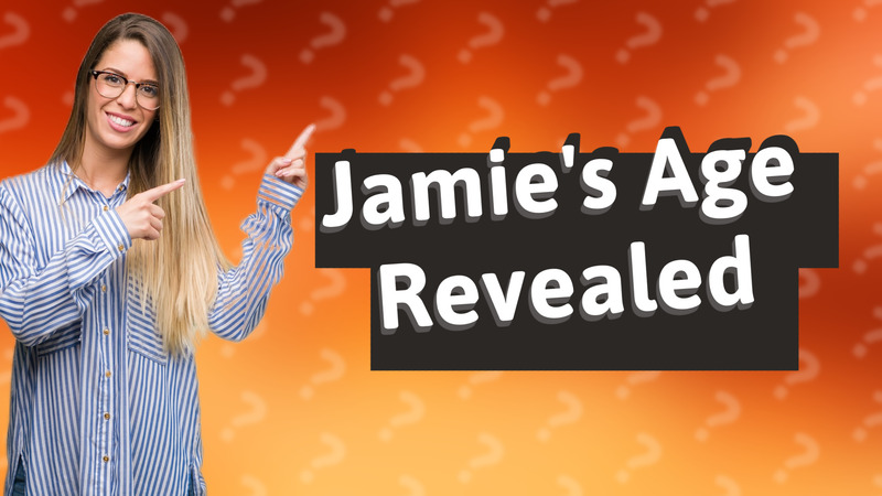 Jamie's Age Revealed