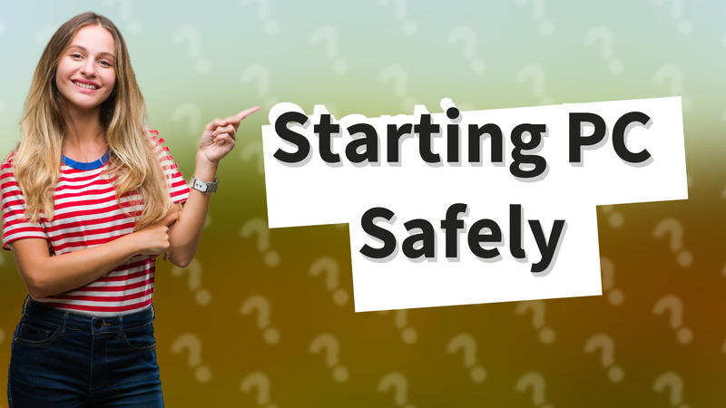 Starting PC Safely