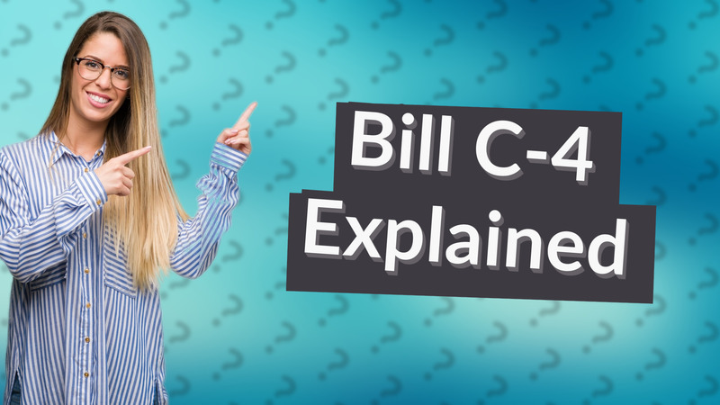 Bill C-4 Explained
