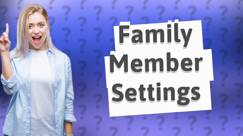Family Member Settings