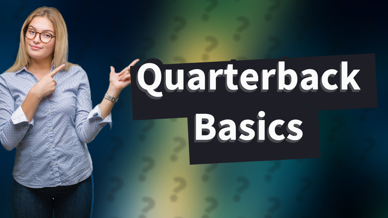 Quarterback Basics