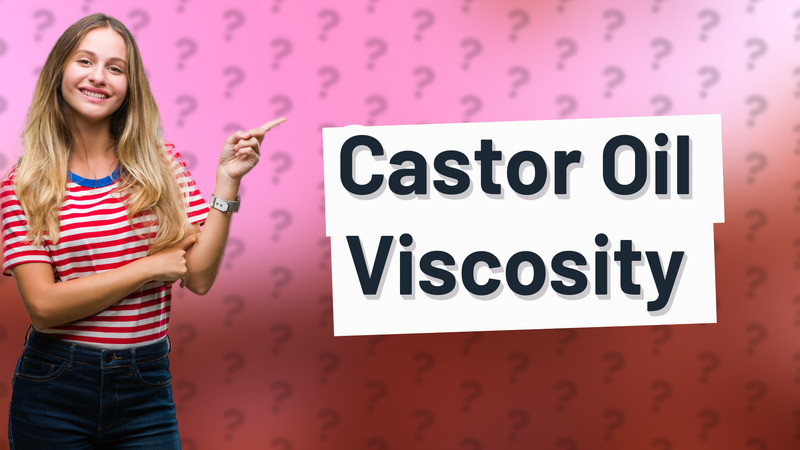 Castor Oil Viscosity
