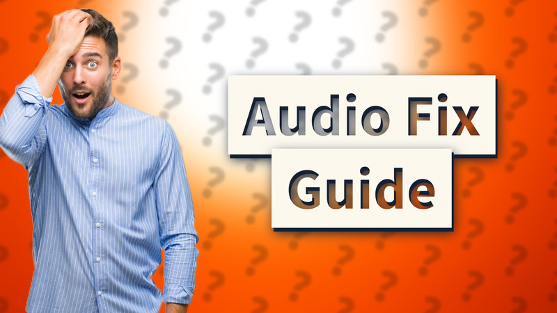 Audio Fix Guide