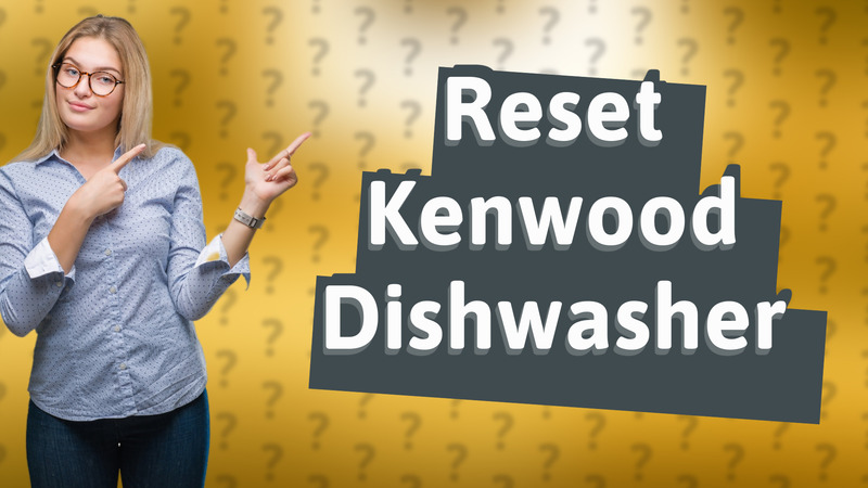 Reset Kenwood Dishwasher