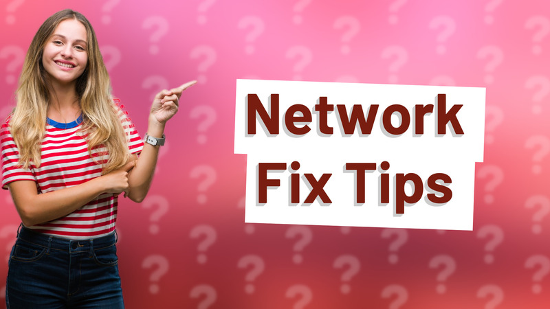 Network Fix Tips