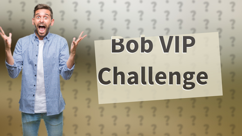 Bob VIP Challenge
