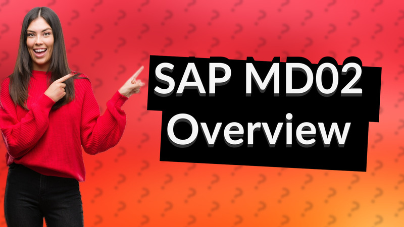 SAP MD02 Overview