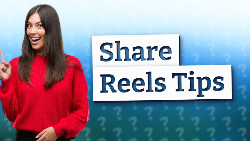 Share Reels Tips