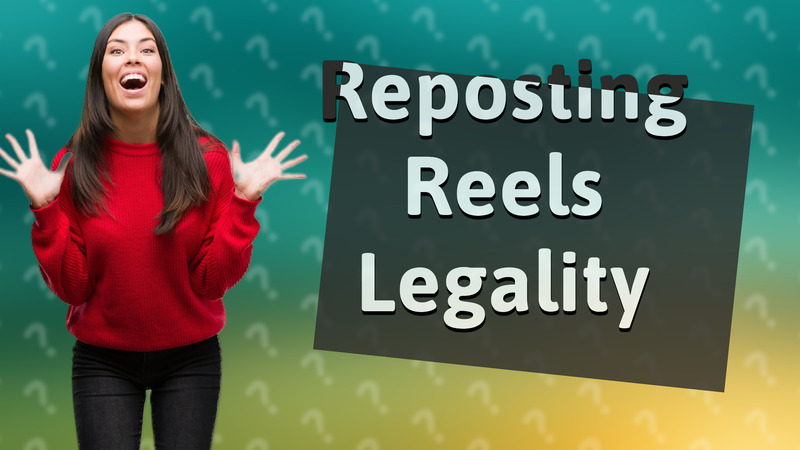 Reposting Reels Legality
