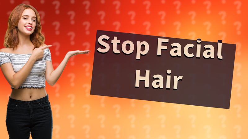 Stop Facial Hair