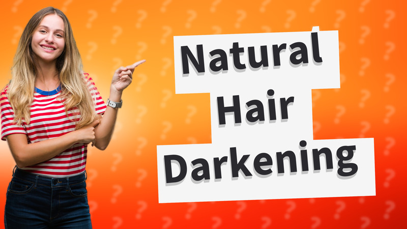 Natural Hair Darkening