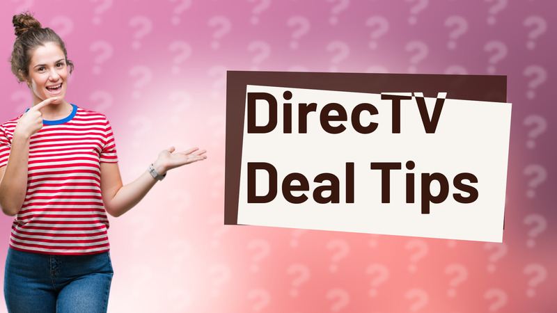DirecTV Deal Tips