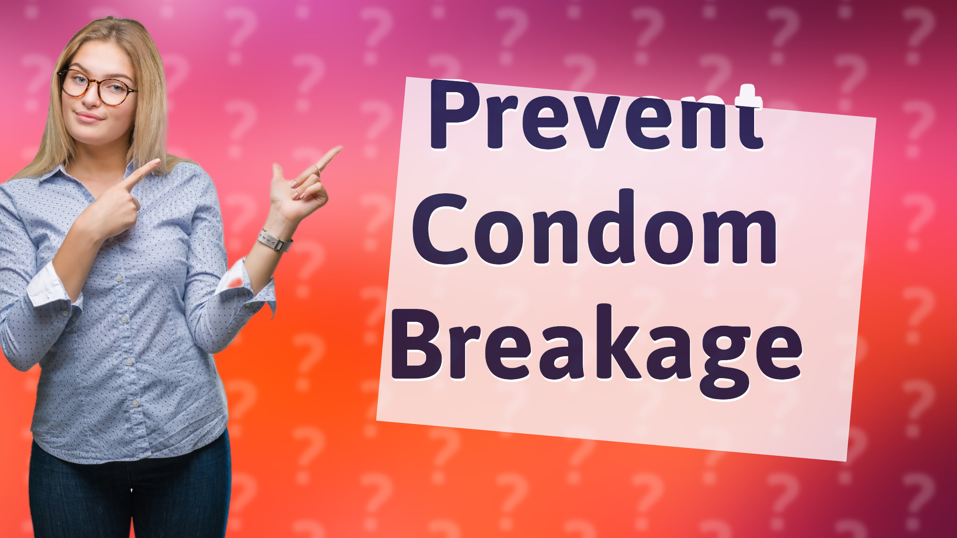Prevent Condom Breakage