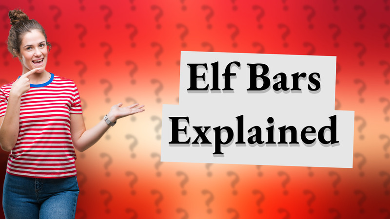 Elf Bars Explained