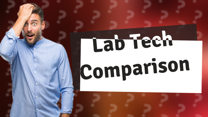 Lab Tech Comparison