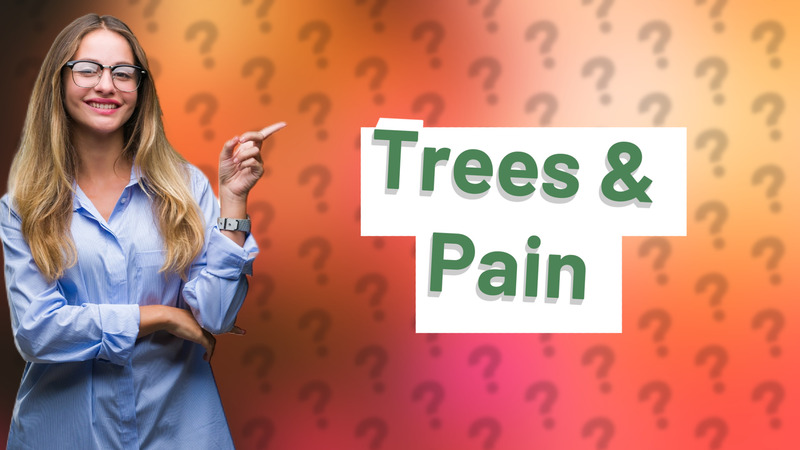 Trees & Pain
